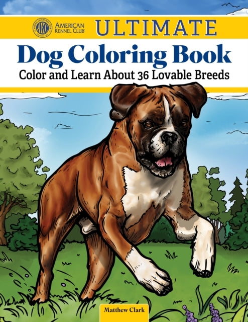Akc Ultimate Dog Coloring Book Color And Learn About The Gol