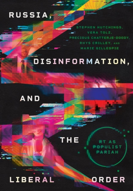 Russia, Disinformation, and The Liberal Order Rt As Populist Pariah