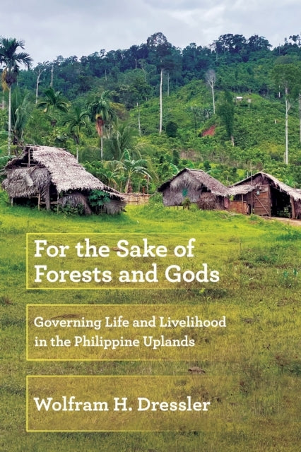 FOR THE SAKE OF FORESTS AND GODS GOVERNING LIFE AND LIVELIHO