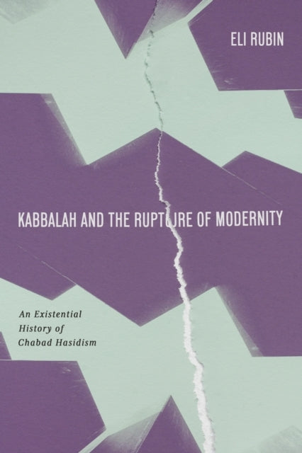 KABBALAH AND THE RUPTURE OF MODERNITY AN EXISTENTIAL HISTORY