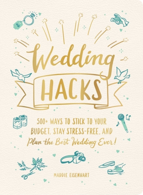 Wedding Hacks + Ways to Stick to Your Budget, Stay Stress