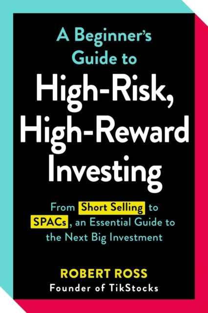 A Beginner's Guide to High-risk, High-reward Investing From