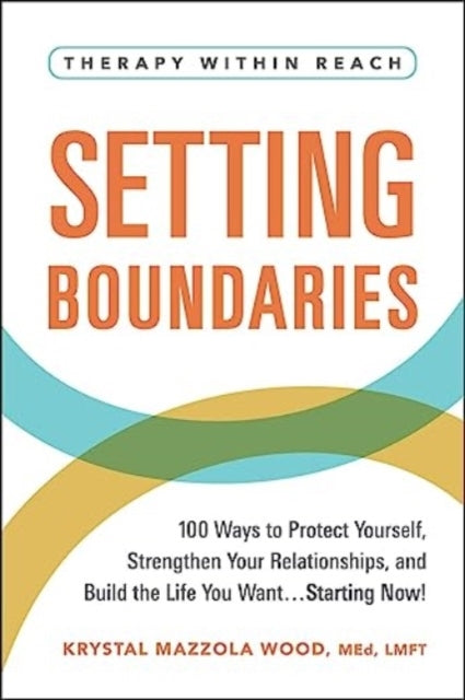 Setting Boundaries100 Ways to Protect Yourself Strengthen Y