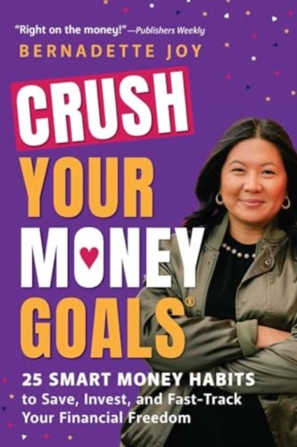 Crush Your Money Goals 25 Smart Money Habits To Save, Invest