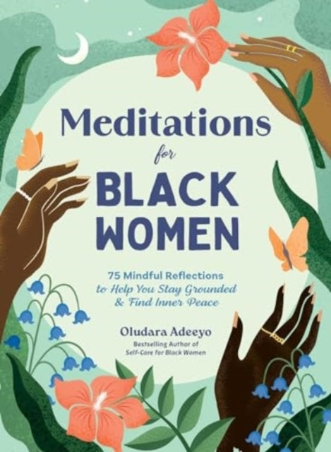 Meditations For Black Women 75 Mindful Reflections To Help Y