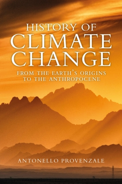 History of Climate Change From The Earth'S Origins To The Anthropocene