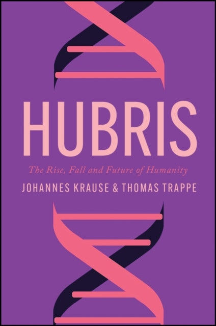 Hubristhe Rise Fall and Future of Humanity