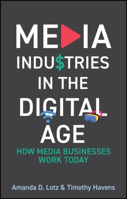 MEDIA INDUSTRIES IN THE DIGITAL AGE HOW MEDIA BUSINESSES WOR