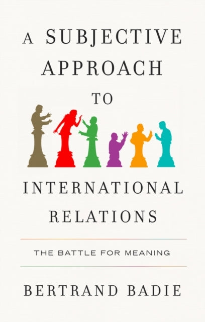 A SUBJECTIVE APPROACH TO INTERNATIONAL RELATIONS THE BATTLE