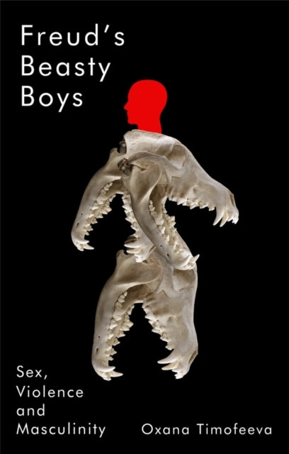 Freud's Beasty Boyssex Violence and Masculinity