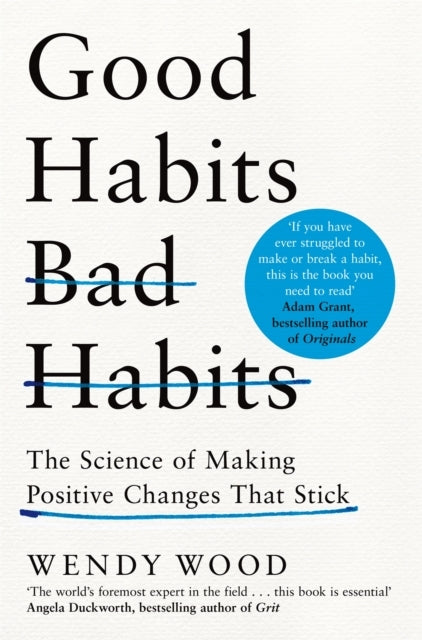 Good Habits, Bad Habits How To Make Positive Changes That Stick