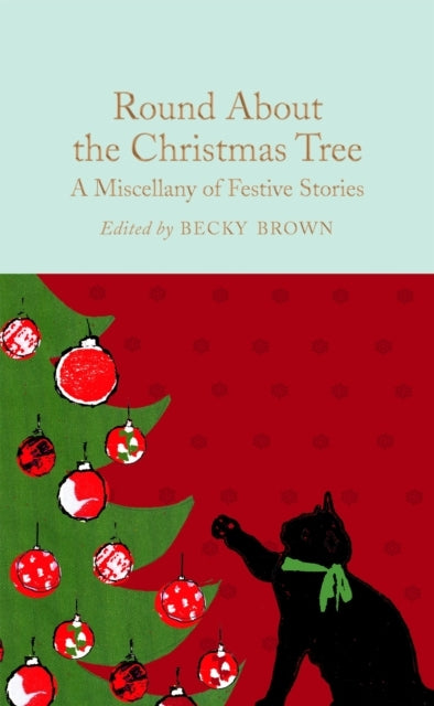 Round About The Christmas Tree A Miscellany of Festive Stories