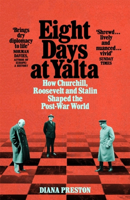 Eight Days at Yaltahow Churchill Roosevelt and Stalin Shape