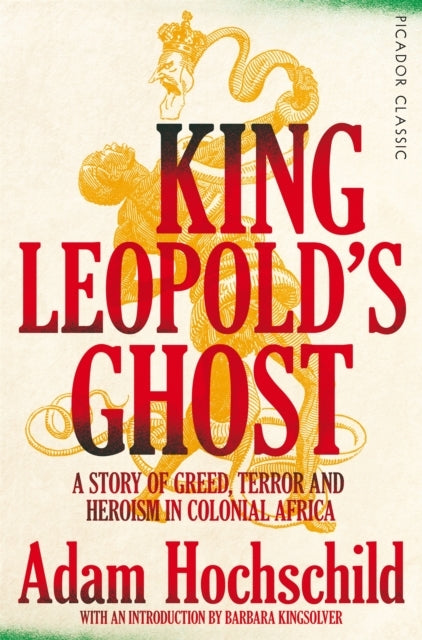 King Leopold'S Ghost A Story of Greed, Terror and Heroism In Colonial Africa
