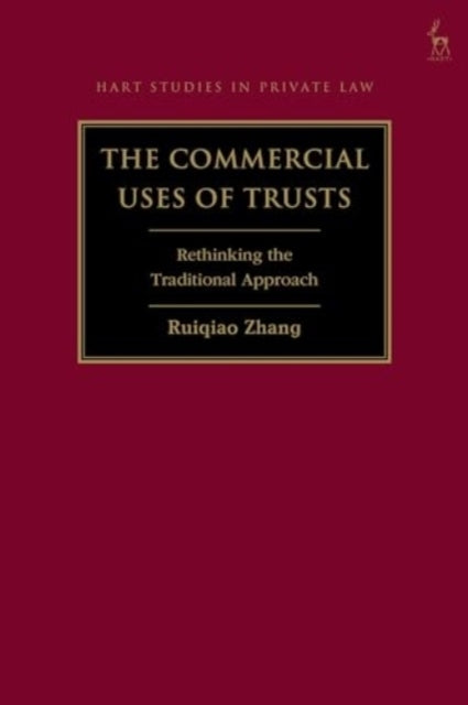 The Commercial Uses of Trusts Rethinking The Traditional Approach