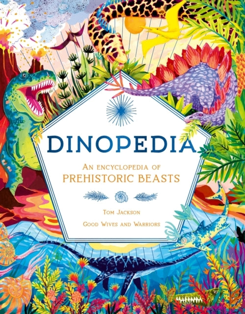 Dinopedia An Encyclopedia of Prehistoric Beasts