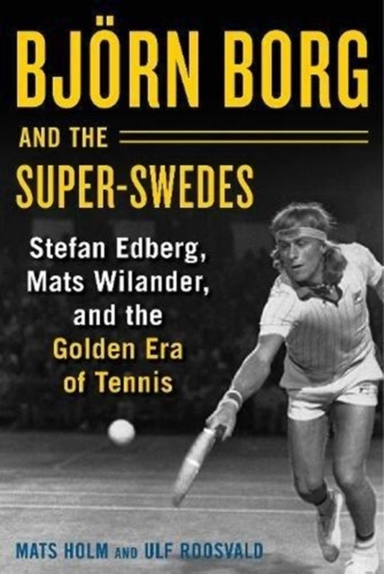 Bjoern Borg and the Super-swedesstefan Edberg Mats Wilander
