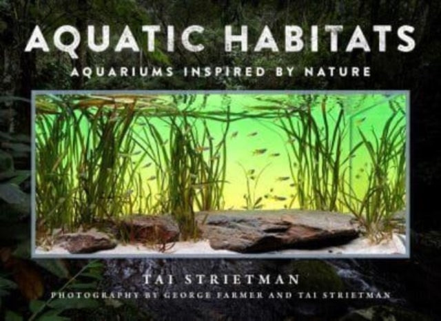 AQUATIC HABITATS AQUARIUMS INSPIRED BY NATURE