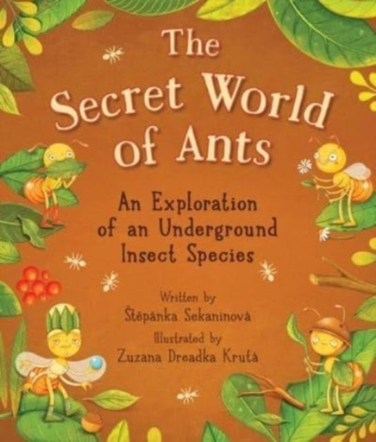 The Secret World of Ants An Exploration of An Underground Insect Species