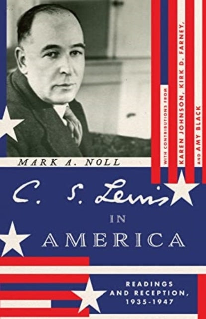 C. S. Lewis In America Readings and Reception, 1935–1947