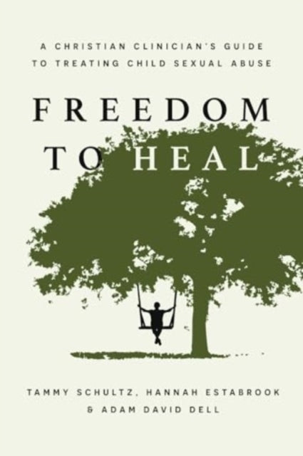 Freedom To Heal A Christian Clinician'S Guide To Treating Ch