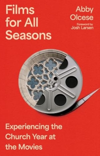 Films For All Seasons Experiencing The Church Year At The Movies