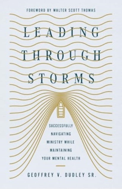 Leading Through Storms Successfully Navigating Ministry Whil