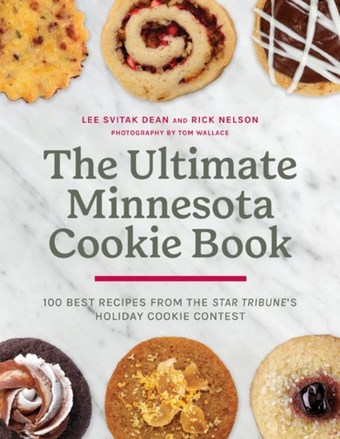 The Ultimate Minnesota Cookie Book 100 Best Recipes From The Star Tribune'S Holiday Cookie Contest