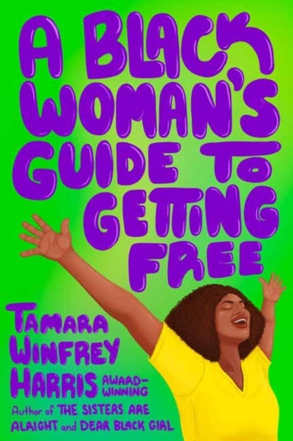 A Black Woman's Guide To Getting Free