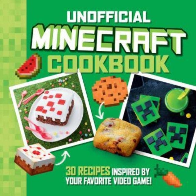 The Unofficial Minecraft Cookbook30 Recipes Inspired by Your