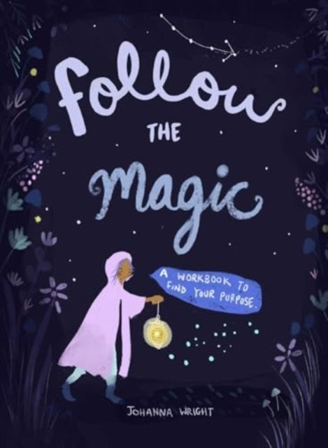 Follow The Magic A Workbook To Find Your Purpose