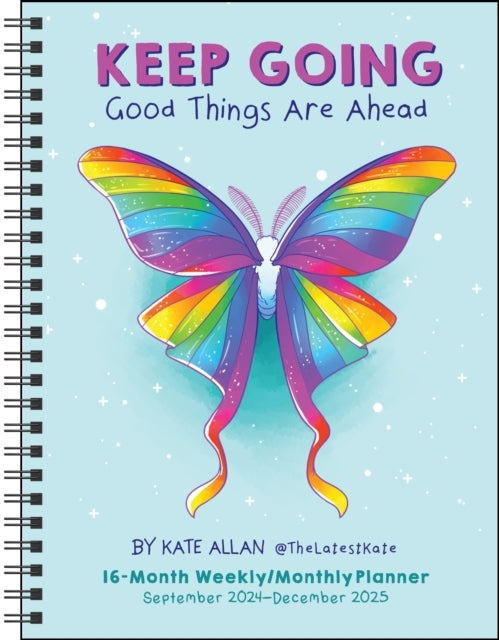Kate Allan 16-Month 2024-2025 Weekly/Monthly Planner Calendar Keep Going Good Things Are Ahead