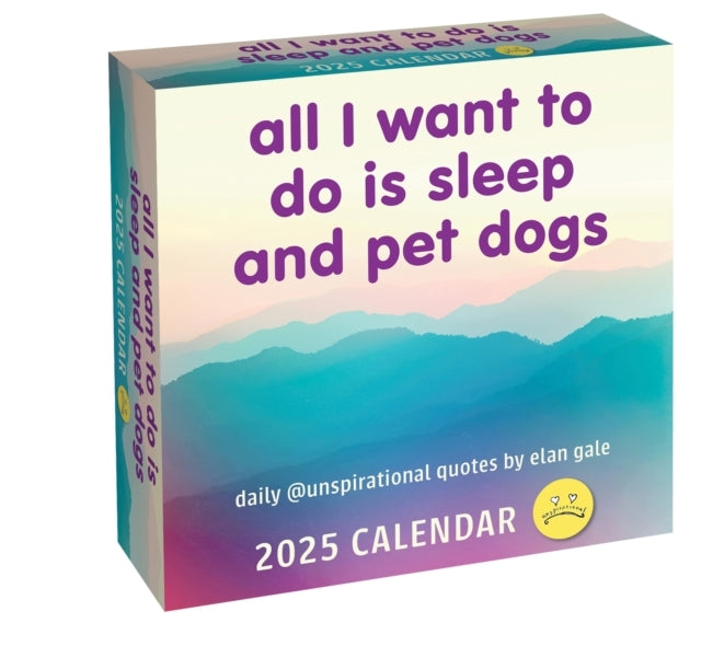 Unspirational 2025 Day-To-Day Calendar All I Want To Do Is Sleep and Pet Dogs