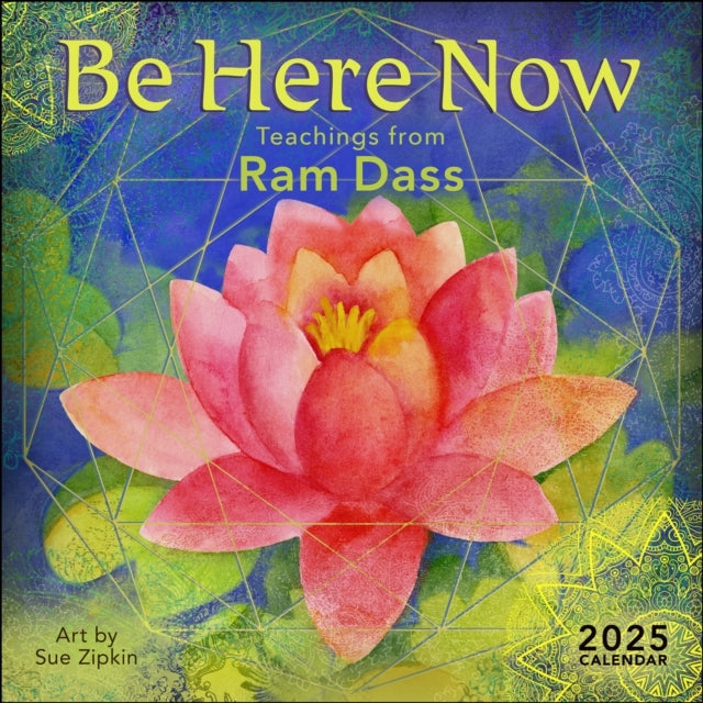 Be Here Now 2025 Wall Calendar Teachings From Ram Dass