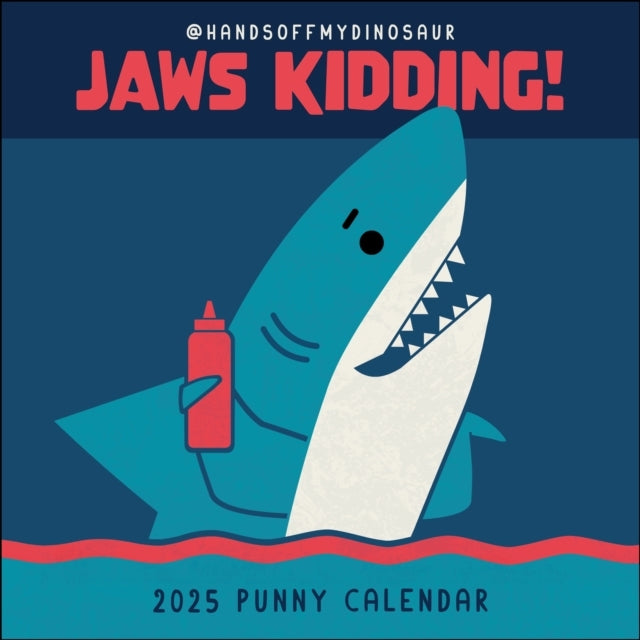 Handsoffmydinosaur 2025 Wall Calendar Jaws Kidding!