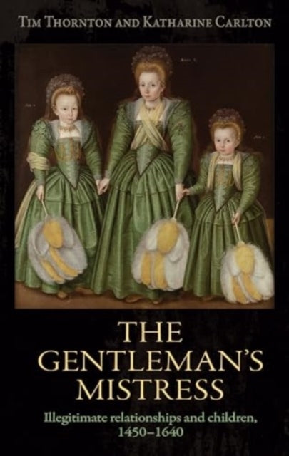 THE GENTLEMAN'S MISTRESS ILLEGITIMATE RELATIONSHIPS AND CHIL