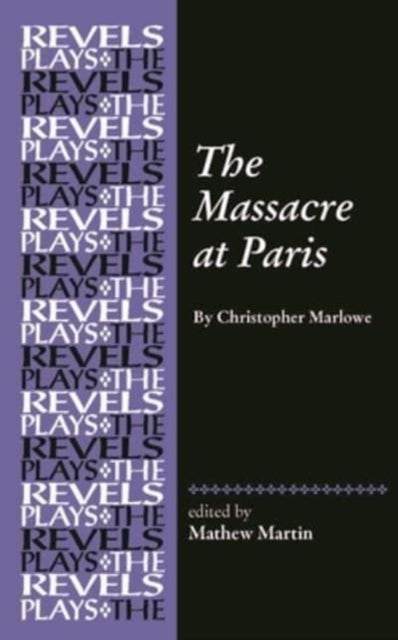 THE MASSACRE AT PARIS BY CHRISTOPHER MARLOWE