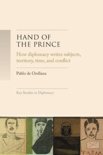 Hand Of The Prince How Diplomacy Writes Subjects, Territory,