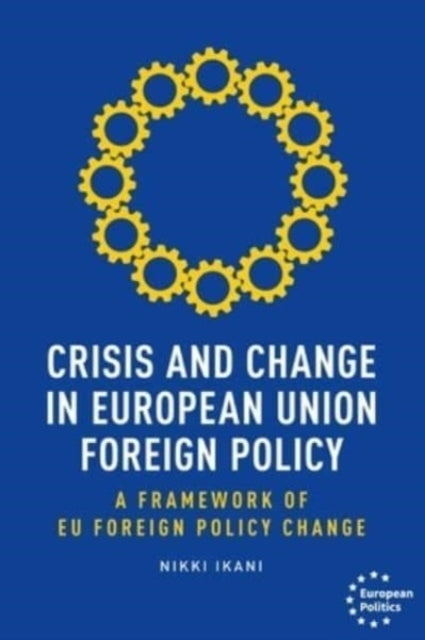 CRISIS AND CHANGE IN EUROPEAN UNION FOREIGN POLICY A FRAMEWO