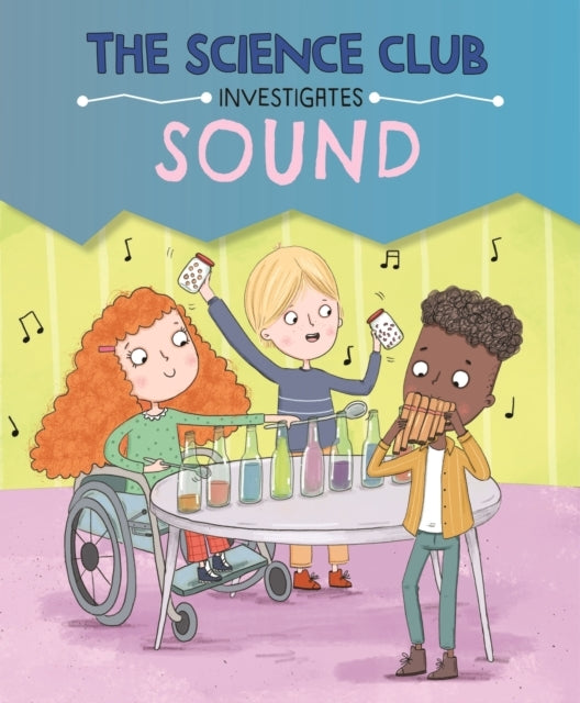 The Science Club Investigate: Sound