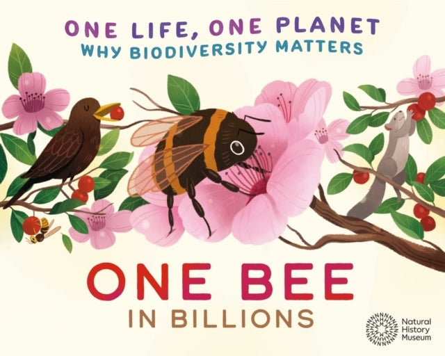 One Life, One Planet: One Bee In Billions Why Biodiversity M