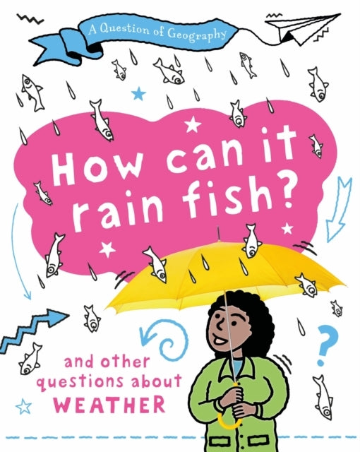 A Question Of Geography: How Can It Rain Fish? And Other Que