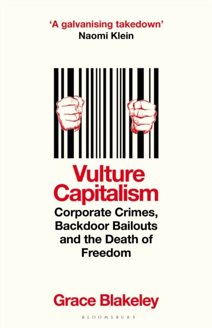 Vulture Capitalism Corporate Crimes, Backdoor Bailouts and The Death of Freedom