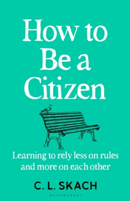 HOW TO BE A CITIZEN SIX LESSONS FOR A BRAVE NEW WORLD