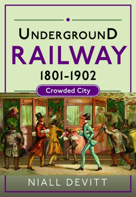 Underground Railway 1801-1902 Crowded City