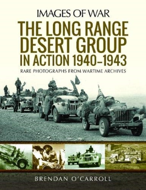 The Long Range Desert Group in Action 1940-1943 Rare Photogr