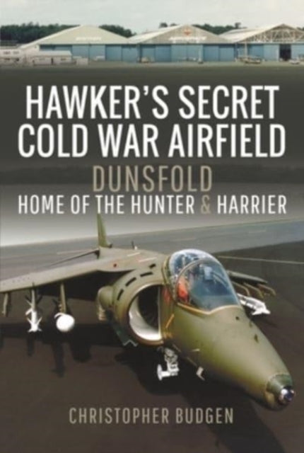 HAWKER'S SECRET COLD WAR AIRFIELD DUNSFOLD: HOME OF THE HUNT