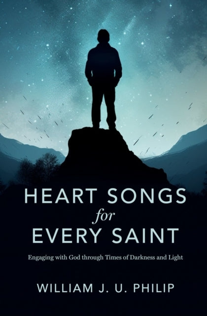Heart Songs For Every Saint Engaging With God Through Times of Darkness & Light