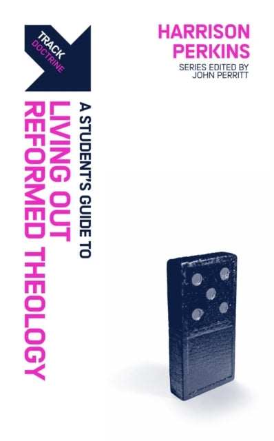 Track: Living Out Reformed Theology A Student’S Guide To Liv