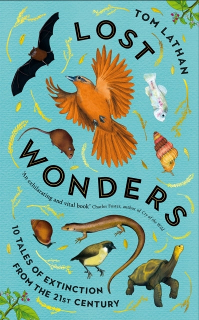 Lost Wonders 10 Tales Of Extinction From The 21St Century